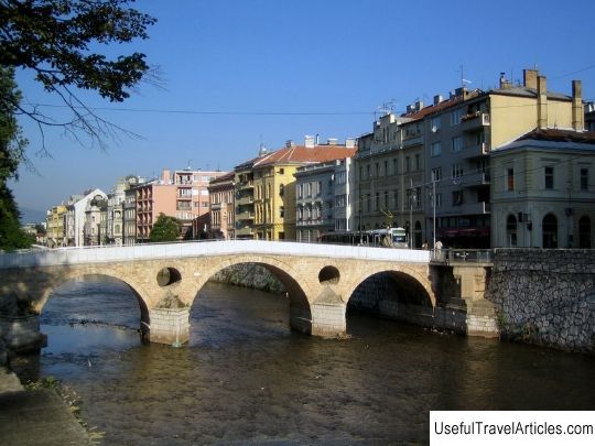 Latinska Cuprija bridge description and photos - Bosnia and Herzegovina: Sarajevo